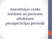 Presentations 'Anestēzijas veida ietekme uz pacienta atlabšanu pēcoperācijas periodā', 1.