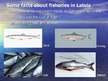 Presentations 'The Baltic Sea and Fish Resources in Latvia', 6.