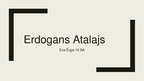 Presentations 'Aktieris Erdogans Atalajs', 1.