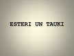 Presentations 'Esteri un tauki', 1.