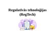 Presentations 'Regulatīvās tehnoloģijas (RegTech)', 1.