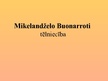 Presentations 'Mikelandželo Buonaroti', 1.