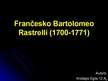 Presentations 'Frančesko Bartolomeo Rastrelli', 1.