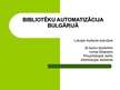 Presentations 'Bibliotēku automatizācija Bulgārijā', 1.