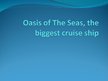 Presentations 'Oasis of The Seas - the Biggest Cruise Ship', 1.