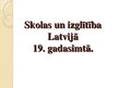 Presentations 'Skolas un izglītība Latvijā 19.gadsimtā', 2.