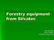 Presentations '"Silvatec" Forestry Equipment', 1.