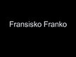 Presentations 'Fransisko Franko', 1.
