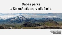 Presentations 'Dabas parks "Kamčatkas vulkāni"', 1.