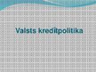 Presentations 'Kredītpolitika', 24.