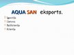 Presentations 'SIA "Aqua San" uzņēmuma prezentācija', 8.