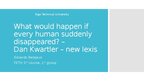 Presentations 'What would happen if every human suddenly disappeared? – Dan Kwartler – new lexi', 1.