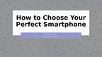 Presentations 'How to choose your perfect smartphone', 1.