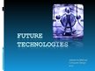Presentations 'Future Technologies', 1.