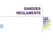 Presentations 'Sardzes reglaments', 1.