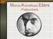Presentations 'Morics Kornēliuss Ešers', 4.
