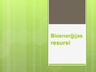 Presentations 'Bioenerģijas resursi', 1.