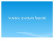 Presentations 'Vulkānu izvirdumi Islandē', 1.