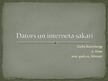 Presentations 'Dators un interneta sakari', 1.