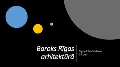 Presentations 'Baroks Rīgas arhitektūrā', 1.