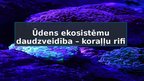 Presentations 'Ūdens ekosistēmu daudzveidība – koraļļu rifi', 1.