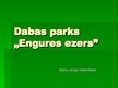 Presentations 'Dabas parks "Engures ezers"', 1.