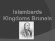 Presentations 'Izcilais inženieris - Islambards Kingdoms Brunels', 1.