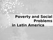 Presentations 'Poverty in Latin America', 1.