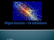 Presentations 'Higsa bozons, tā atklāšana', 1.