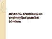 Presentations 'Bronhīti, bronhiolīti un pneimonijas bērniem', 1.
