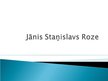 Presentations 'Jānis Staņislavs Roze', 1.