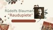 Presentations 'Rūdolfs Blaumanis “Raudupiete”', 1.
