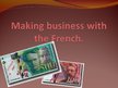 Presentations 'Making Business with the French', 1.