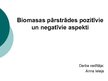 Presentations 'Biomasas pārstrādes pozitīvie un negatīvie aspekti', 1.