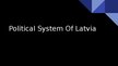 Presentations 'Political System of Latvia', 1.