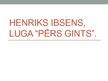 Presentations 'Henrika Ibsena lugas "Pērs Gints" analīze', 1.