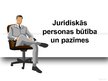 Presentations 'Juridiskas personas būtība un pazīmes', 1.