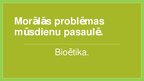 Presentations 'Bioētika', 1.