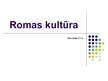 Presentations 'Romas kultūra', 1.