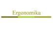 Presentations 'Ergonomika', 1.