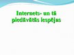 Presentations 'Internets un tā piedāvātās iespējas', 1.