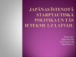 Presentations 'Japānas īstenotā starptautiskā politika un tās ietekme uz Latviju', 1.