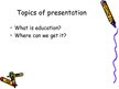 Presentations 'Education Is a Matter between the Person and the World of Knowledge: School or C', 2.