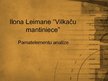 Presentations 'Ilona Leimane "Vilkaču mantiniece", pamatelementu analīze', 1.