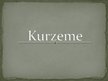 Presentations 'Kurzeme', 1.