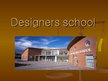 Presentations 'Designers School', 1.