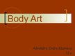 Presentations 'Aizstāvības fakti mākslas veidam - body art', 1.