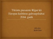 Research Papers 'Tūristu piesaiste Rīgai kā Eiropas kultūras galvaspilsētai 2014.gadā', 35.