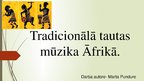 Presentations 'Tradicionālā tautas mūzika Āfrikā', 1.