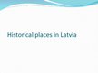 Presentations 'Historical Places in Latvia', 1.